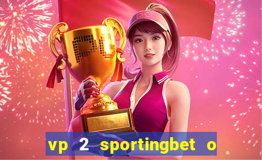 vp 2 sportingbet o que significa