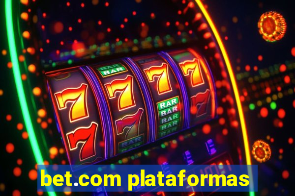 bet.com plataformas