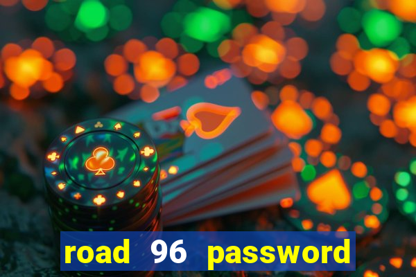 road 96 password happy taxi