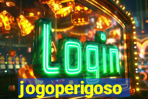 jogoperigoso