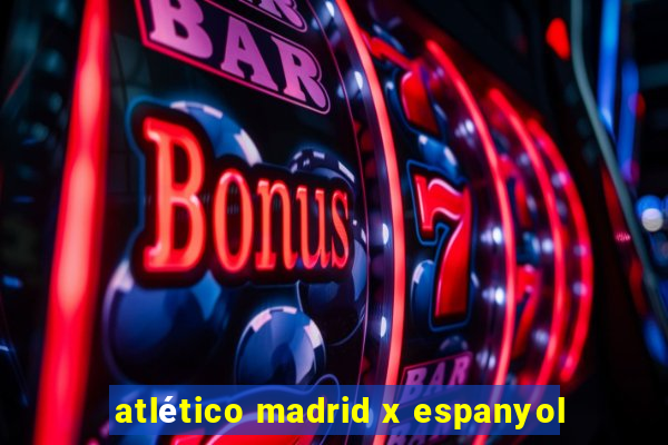 atlético madrid x espanyol