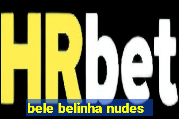 bele belinha nudes