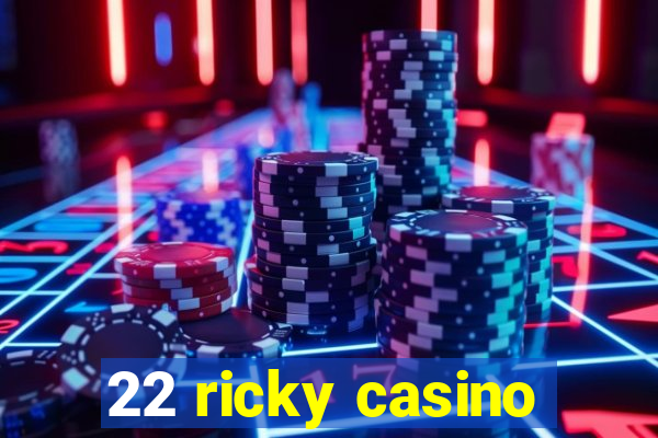 22 ricky casino