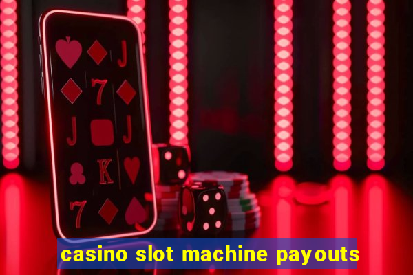 casino slot machine payouts