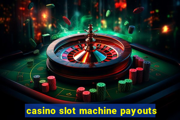 casino slot machine payouts