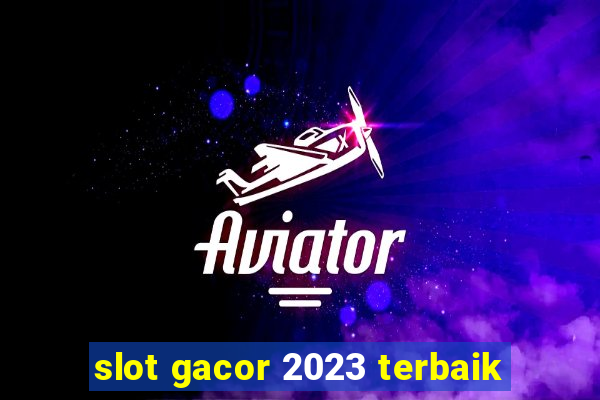 slot gacor 2023 terbaik