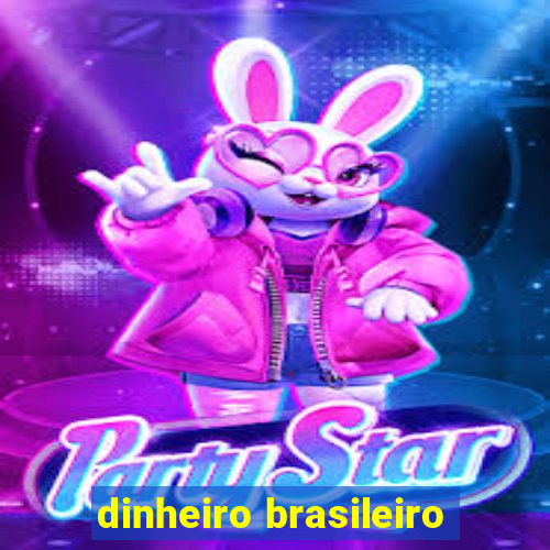 dinheiro brasileiro