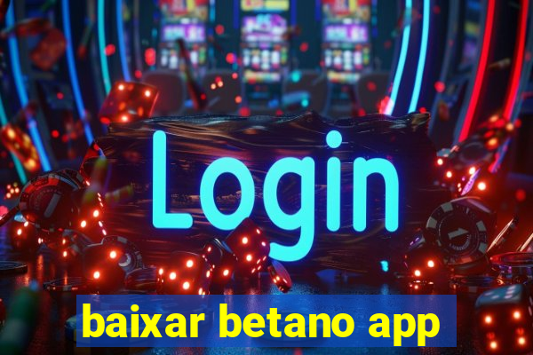 baixar betano app