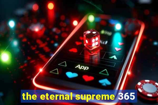 the eternal supreme 365