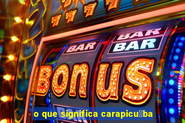 o que significa carapicu铆ba