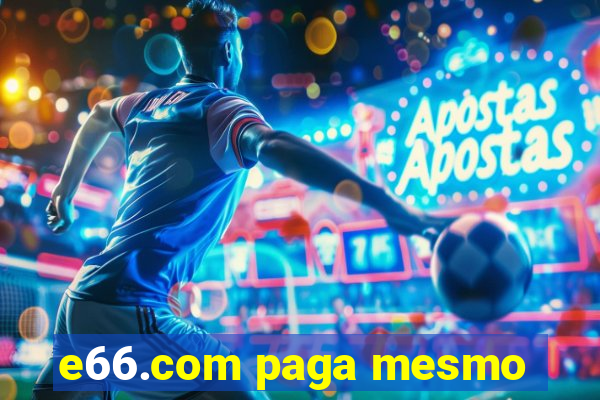 e66.com paga mesmo