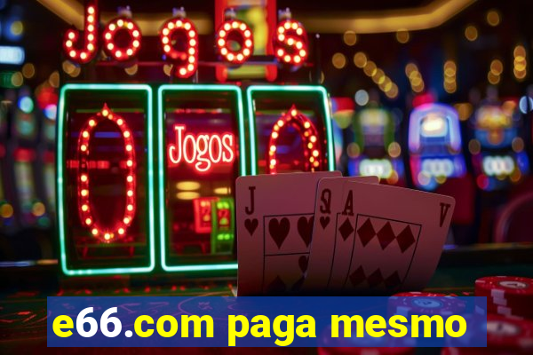 e66.com paga mesmo