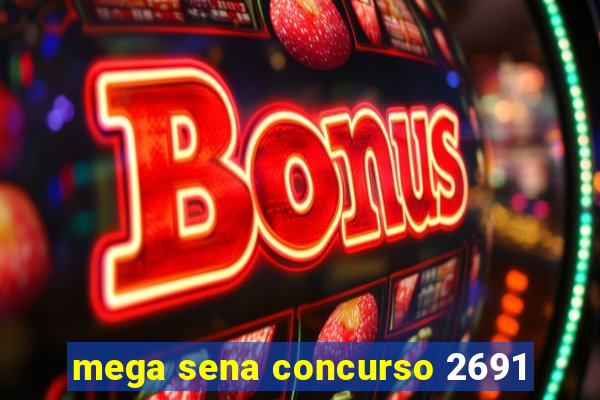 mega sena concurso 2691