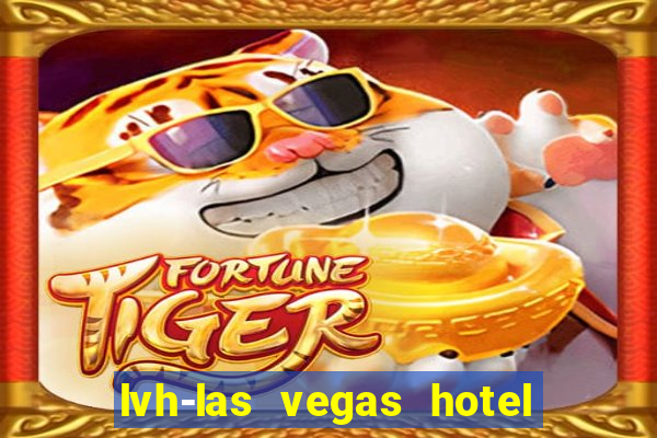 lvh-las vegas hotel and casino