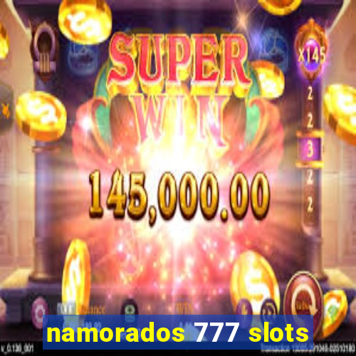 namorados 777 slots