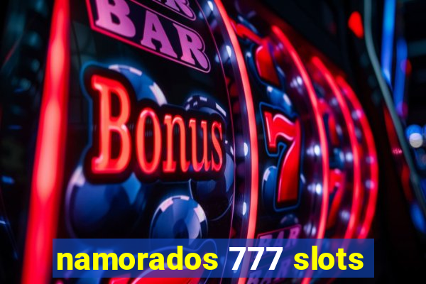 namorados 777 slots