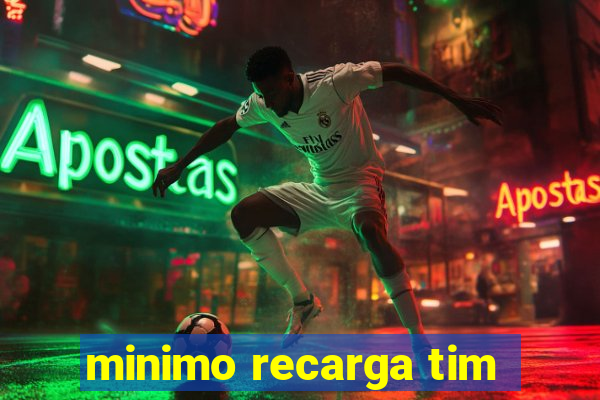 minimo recarga tim