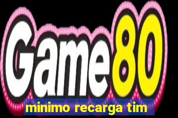 minimo recarga tim