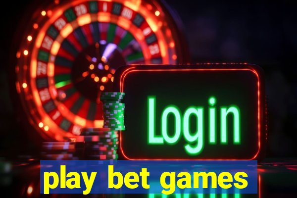 play bet games