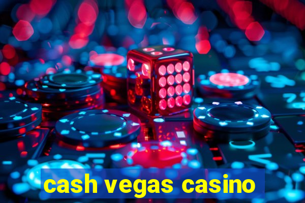 cash vegas casino