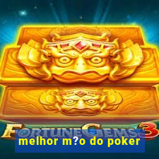 melhor m?o do poker