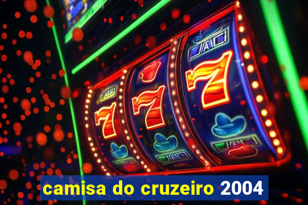 camisa do cruzeiro 2004