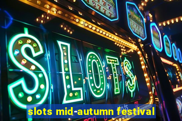 slots mid-autumn festival