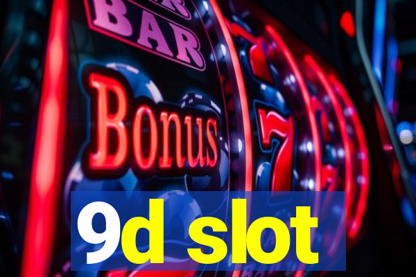 9d slot