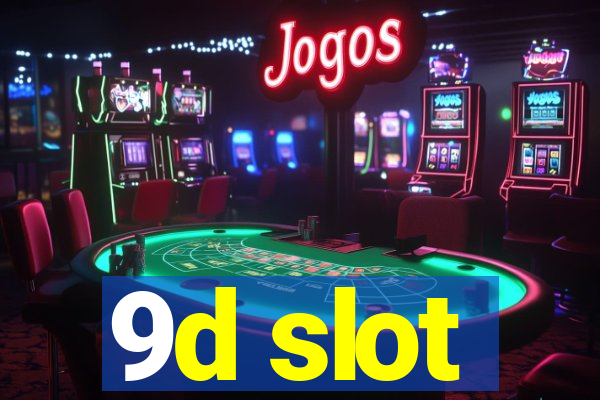 9d slot