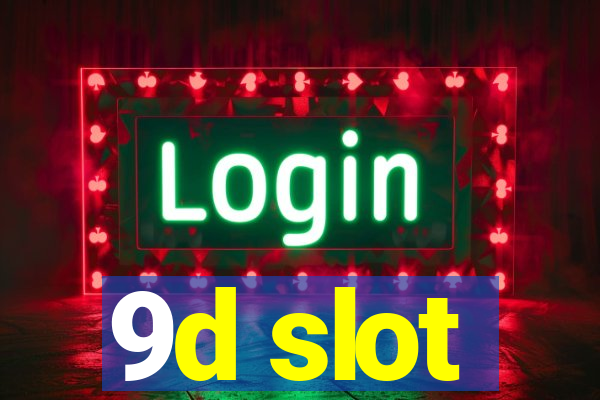 9d slot