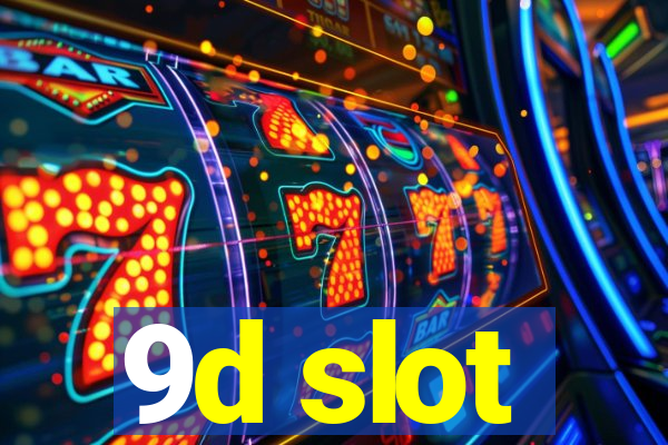 9d slot