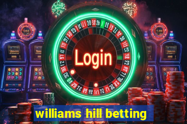 williams hill betting