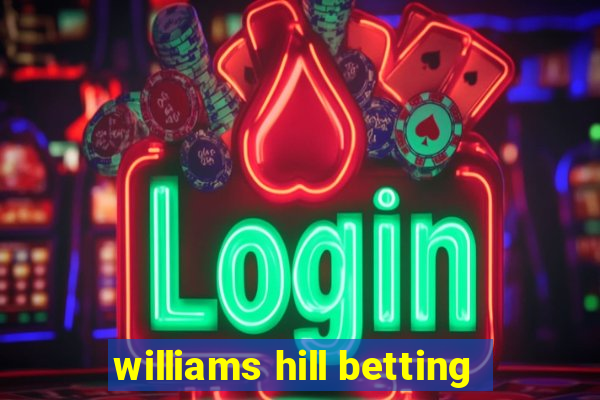 williams hill betting