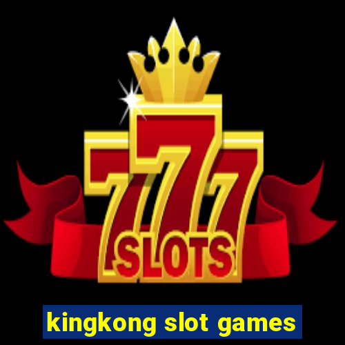 kingkong slot games