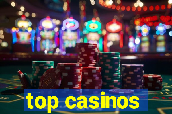 top casinos