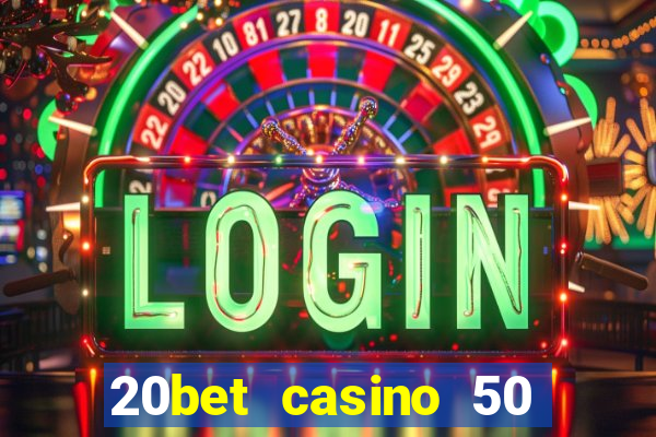 20bet casino 50 free spins