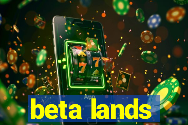 beta lands