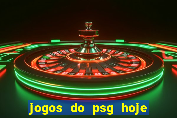 jogos do psg hoje ao vivo