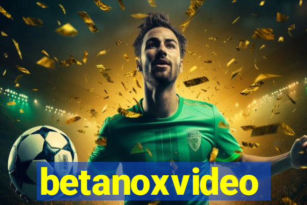 betanoxvideo