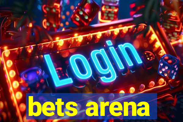 bets arena