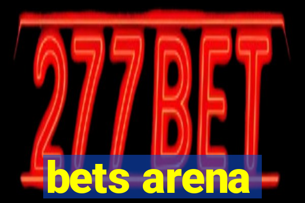 bets arena