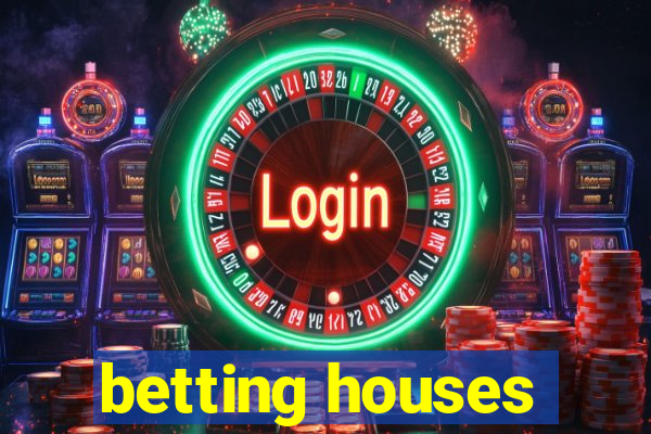 betting houses