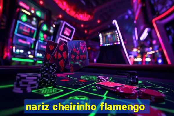 nariz cheirinho flamengo