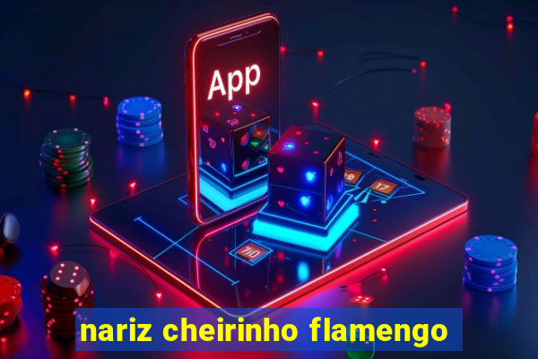 nariz cheirinho flamengo