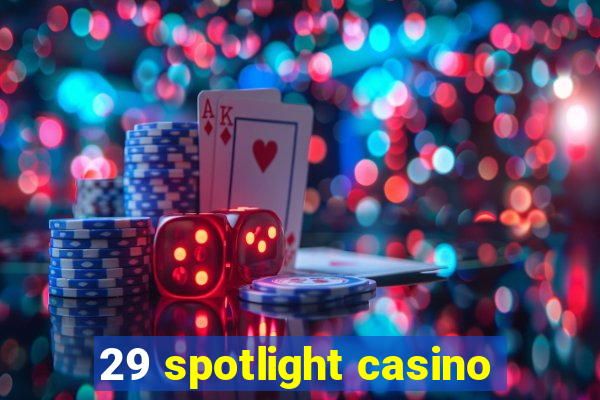 29 spotlight casino