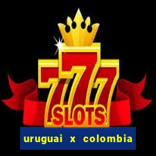 uruguai x colombia ao vivo