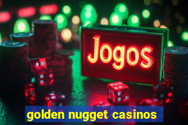 golden nugget casinos