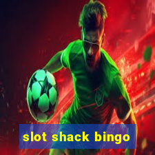 slot shack bingo