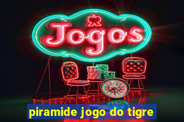 piramide jogo do tigre