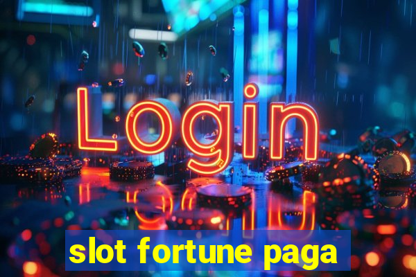 slot fortune paga